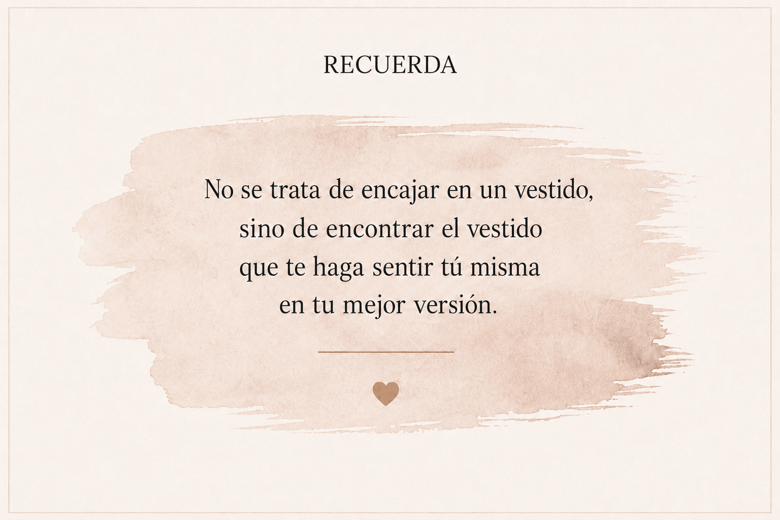 No se trata de encajar en un vestido, sino de encontrar el que te haga sentir tú misma en tu mejor versión.