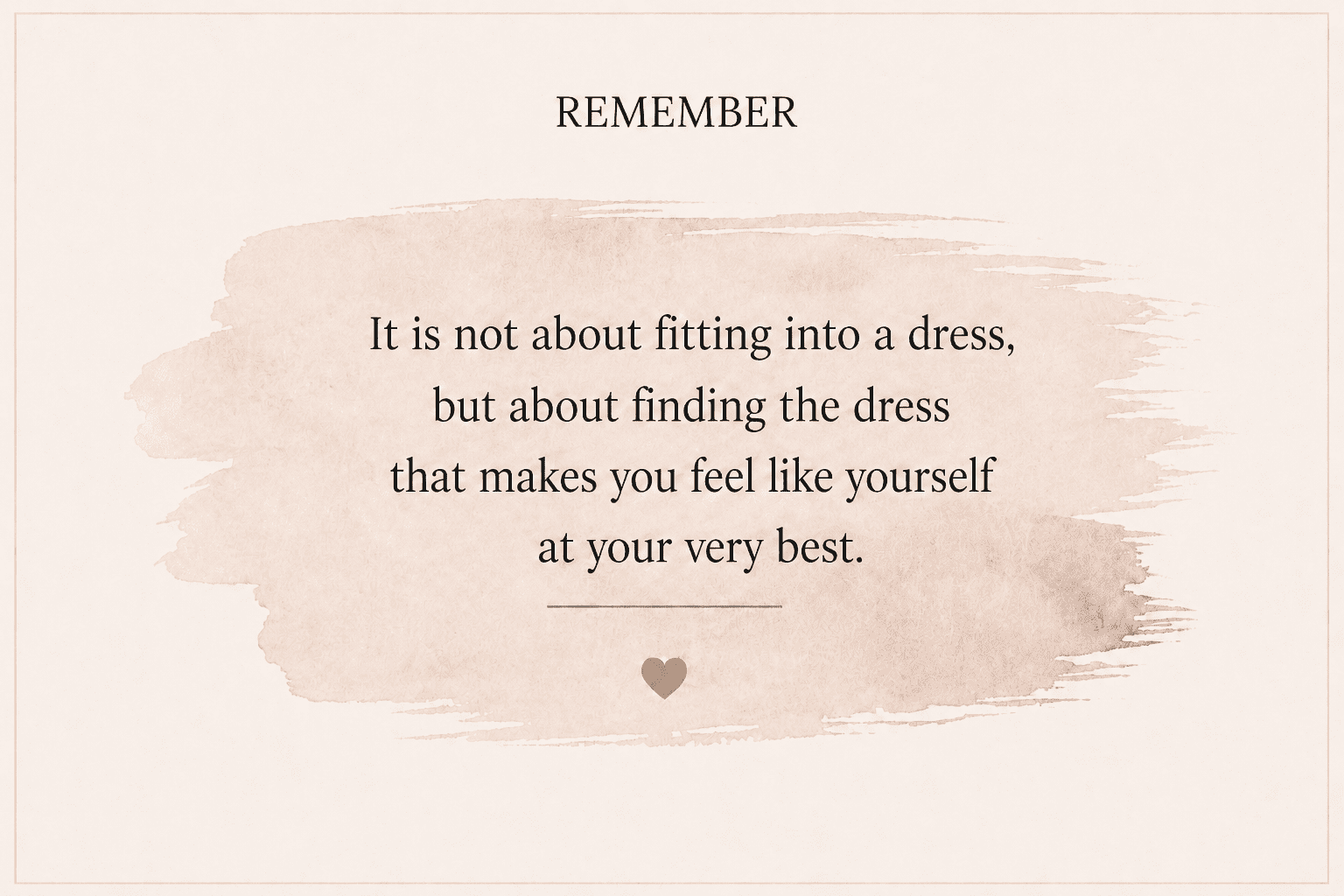 English quote graphic stating that the aim is to find a dress that makes you feel like yourself at your very best.
